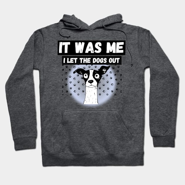 Funny Dog humor who let the dogs out? It was me Hoodie by Shean Fritts 